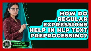How Do Regular Expressions Help In NLP Text Preprocessing? - AI and Machine Learning Explained