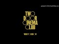 Two Door Cinema Club - What You Know (Instrumental Original)