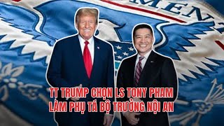 14FEB25 | TIN VUI: TT TRUMP CHỌN LS TONY PHAM VÀO BỘ NỘI AN!