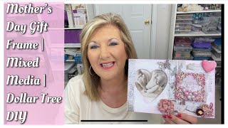 Mother’s Day Gift Frame | Mixed Media | Dollar Tree DIY