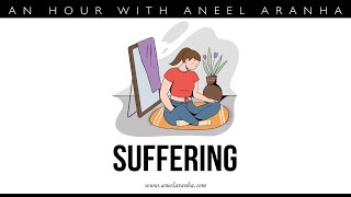 An Hour with Aneel Aranha — Suffering Understood