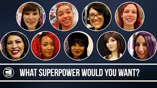 What Superpower Would You Want? | Question and Answers