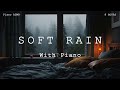 Soft Rain 🌧️ Peaceful Piano 🎹 Relaxing Sleep Music 8 Hours for Studying and Sleeping #12