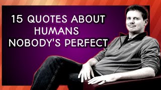15 Quotes About humans Nobody's Perfect@DeoSenyochannel