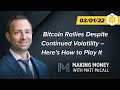 Bitcoin Rallies Despite Continued Volatility – Here's How to Play It | Making Money With Matt McCall