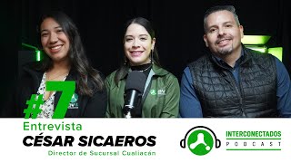 #7 César Sicaeros - Expansión y Crecimiento: La Visión Tecnológica en Culiacán, Sinaloa