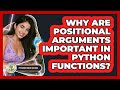 Why Are Positional Arguments Important In Python Functions? - Python Code School