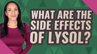 What are the side effects of Lysol?