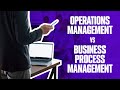 OPERATIONS MANAGEMENT vs BUSINESS PROCESS MANAGEMENT ? | Simplicity Consultancy