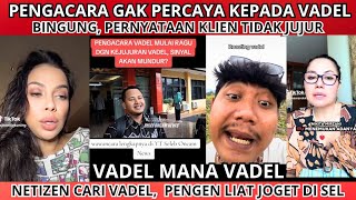 NETIZEN CARIIN VADEL ‼️ PENGACARA MULAI TAK PERCAYA SAMA VADEL