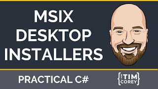 MSIX Installer for Desktop Applications - Packaging WPF, WinForms, and UWP Applications