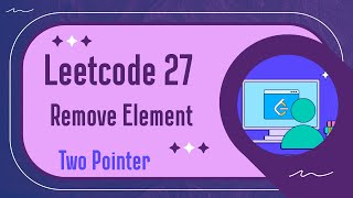 LeetCode 27 | Remove Element | Two Pointer Approach | step-by-step | Easy