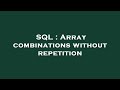 SQL : Array combinations without repetition