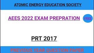 ATOMIC ENERGY EDUCATION SOCIETY (AEES) |PRT 2017 |PREVIOUS YEAR QUESTION