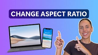 How to change the aspect ratio of a video