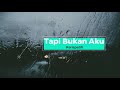 Tapi Bukan Aku - Kerispatih (Lirik) Roemah Lyrics