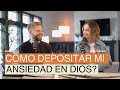 Cómo depositar mi ansiedad en Dios? | VAE Podcast