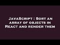 JavaScript : Sort an array of objects in React and render them