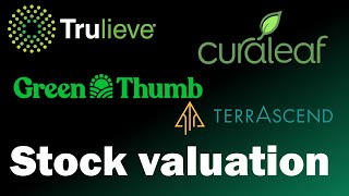 Trulieve (TCNNF) Green Thumb Industries (GTBIF) Curaleaf (CURLF) Terrascend (TRSSF) stock valuation