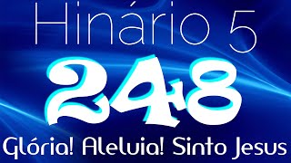 HINO 248 CCB - Glória! Aleluia! Sinto Jesus - HINÁRIO 5 COM LETRAS