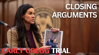 Carly Gregg Trial | Closing Arguments