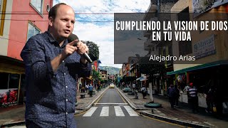 cumpliendo la vision de Dios en tu vida. Pastor Alejandro Arias en Quito Ecuador