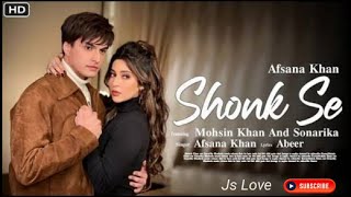 Shonk Se song whatsapp status 😔🥀 | Afsana Khan | Mohsin & Sonarika Gaurav & Kartik Abeer | #JsLove