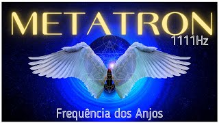 1111HZ Arcanjo Metatron- Archangel Metatron - Energia de cura dos Anjos, Limpeza