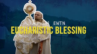 Annual EWTN Eucharistic Blessing | Inside the Friary