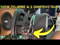 how to wire a dual voice coil 2 ohm subwoofer : dvc 2ohm sub