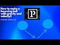 How To Make a Bouncing Ball Using Gravity and Velocity: Processing 3