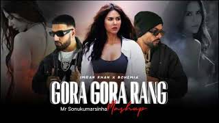 Gora Gora Rang Mashup | Ft. Sonam Bajwa | Bohemia x Imran Khan | Punjabi Song 2023
