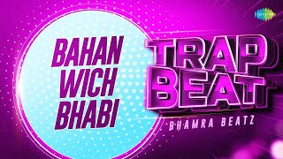 Bahan Wich Bhabi - Trap Beat | Bhamra Beatz | Amar Singh Chamkila | Amarjot | Punjabi Song 2023