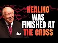 HEALING IS A FINISHED FACT — By His Stripes You Are Healed | Kenneth E. Hagin
