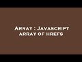 Array : Javascript array of hrefs