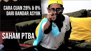 CARA CUAN 28% DAN 8%  DARI BANDAR ASYIIK  SAHAM PTBA