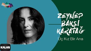 Zeynep Bakşi Karatağ - Üç Kız Bir Ana I Mozaik © 2016 Kalan Müzik