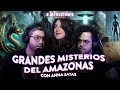 GRANDES MISTERIOS del AMAZONAS con @annazayas  | 202