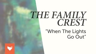 The Family Crest - "When the Lights Go Out"