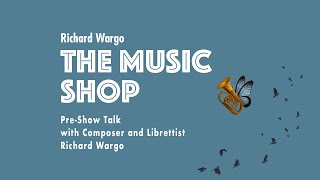 The Music Shop | Listen to our Pre-Show Talk with composer Richard Wargo on Vancouver Opera Offstage