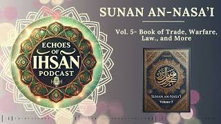 Sunan An Nasa'i Volume 5- Hadith on Trade, Warfare, and Law