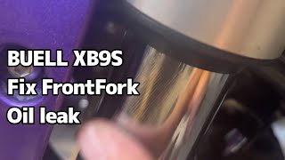 BUELL XB9S Fix Front Fork Oil leak -フロントフォーク オイル漏れ補修-