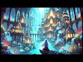 【作業用bgm 癒やしのケルト音楽】紺碧の海底都市 〜ケルトの旋律〜deep blue underwater city〜celtic melody〜