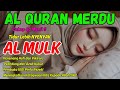 BACAAN MERDU SURAH AL MULK, AL QURAN PENGANTAR TIDUR