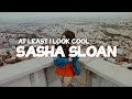 Sasha Sloan - at least i look cool (Lyrics)