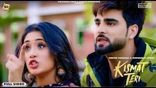 Kismat Teri ( Full video song ) : Inder Chahal | Shivangi Joshi | Babbu | Latest Punjabi Songs 2021