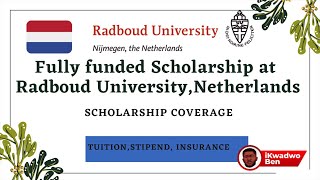 Fully Funded scholarships in The Netherlands, Radboud University | Tuition , Stipends and Insurance|