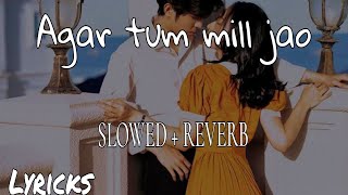 Agar tum mill jao || Shreya Ghosal || Lyrics || Slowed and Reverb ||