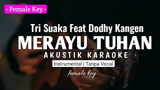 Merayu Tuhan - Tri suaka Ft. Dodhy Kangen ( Akustik Karaoke Female Key )