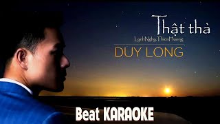 Karaoke THẬT THÀ (LynhNghy.ThienHuong) Tone Nam